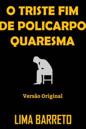 Icon image O TRISTE FIM DE POLICARPO QUARESMA: Versão Original