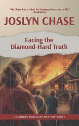 Icon image Facing the Diamond-Hard Truth: A Cathryn Harcourt Mystery Short