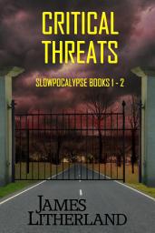 Icon image Critical Threats: Slowpocalypse Books 1-2