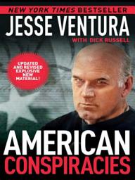 Icon image American Conspiracies: Lies, Lies, and More Dirty Lies that the Government Tells Us
