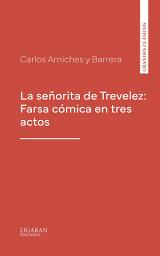 Icon image La señorita de Trevelez: Farsa cómica en tres actos