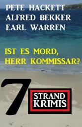 Icon image Ist es Mord, Herr Kommissar? 7 Strand Krimis