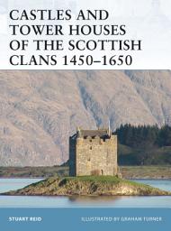 Icon image Castles and Tower Houses of the Scottish Clans 14501650