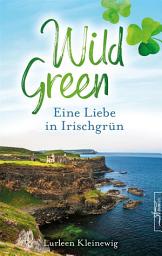 Icon image Wild Green: Eine Liebe in Irischgrün