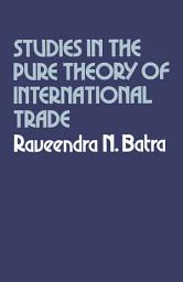 Icon image Studies in the Pure Theory of International Trade