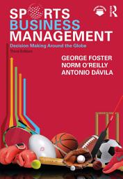 Icon image Sports Business Management: Decision Making Around the Globe, Edition 3