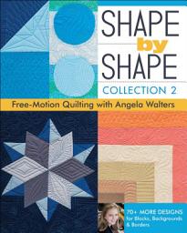Icon image Shape by Shape: Free-Motion Quilting with Angela Walters