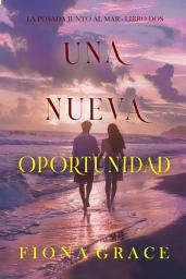 Icon image Una nueva oportunidad (La posada junto al mar - Libro dos)