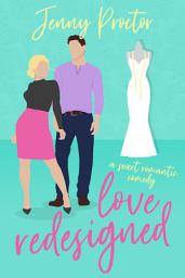 Icon image Love Redesigned: A Sweet Romantic Comedy