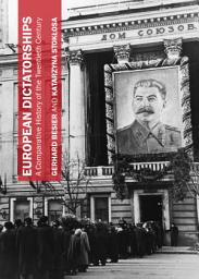 Icon image European Dictatorships: A Comparative History of the Twentieth Century