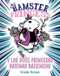 Icon image Hamster Princess y las doce princesas ratonas bailongas (Hamster Princess 2)
