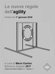 Icon image Le nuove regole FCI dell'agility (valide dal 1° gennaio 2018).: The new FCI Agility Regulations (in force since January 1st, 2018).