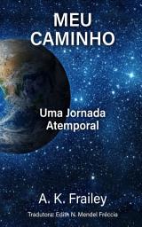 Icon image Meu Caminho: Uma Jornada Atemporal
