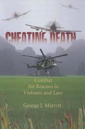 Icon image Cheating Death: Combat Rescues in Vietnam and Laos