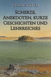 Icon image Scherze, Anekdoten, kurze Geschichten und Lehrreiches: Restored Classics to Go Edition