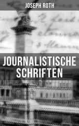 Icon image Journalistische Schriften von Joseph Roth: Die Weltberühmte berichte (1919-1939)