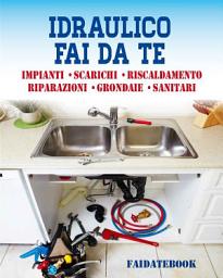 Icon image Idraulico fai da te: Impianti • Scarichi • Sanitari • Riscaldamento • Riparazioni • Grondaie