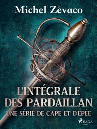 Icon image L'Intégrale des Pardaillan - Une série de cape et d'épée