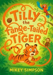 Icon image Tilly the Tangle Tailed Tiger - Children's Rhyming Story