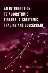 Icon image An Introduction to Algorithmic Finance, Algorithmic Trading and Blockchain