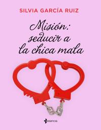 Icon image Misión: seducir a la chica mala