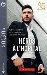 Icon image Héros à l'hopital: Médecin et rebelle-Une maman à sauver-Ce secret à lui dire-Partenaires pour la vie