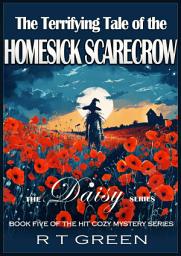 Icon image Daisy: Not Your Average Super-sleuth! Book 5, The Terrifying Tale of the Homesick Scarecrow