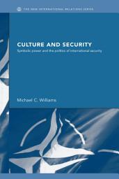 Icon image Culture and Security: Symbolic Power and the Politics of International Security