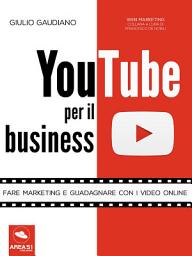 Icon image YouTube per il business: Fare marketing e guadagnare con i video online