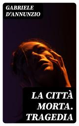 Icon image La città morta. Tragedia