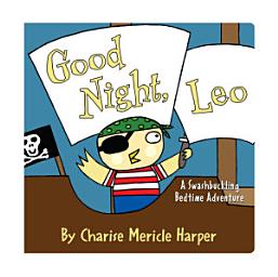 Icon image Good Night, Leo: A Swashbuckling Bedtime Adventure