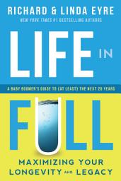 Icon image Life in Full: Maximize Your Longevity and Legacy