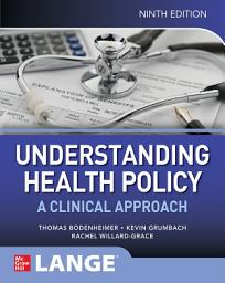 Icon image Understanding Health Policy: A Clinical Approach, Ninth Edition: Edition 9