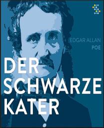 Icon image Der schwarze Kater - Edgar Allan Poe.: Unheimliche Geschichten: Poe, Edgar Allan – Erzählungen zum Fürchten; amerikanische Literatur zum Gruseln.