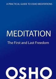 Icon image Meditation: The First and Last Freedom: A Practical Guide to Osho Meditations
