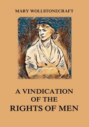 Icon image A Vindication of the Rights of Men
