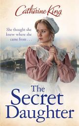 Icon image The Secret Daughter: a heartbreaking and nostalgic family saga set around the Titanic