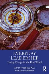Icon image Everyday Leadership: Taking Charge in the Real World