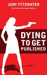 Icon image Dying to Get Published