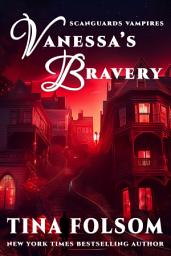 Icon image Vanessa's Bravery (Scanguards Hybrids #6): Fast-paced, scorching vampire romantasy