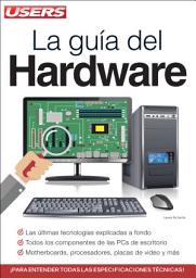 Icon image La Guía del Hardware: Motherboards, procesadores, placas de video y más
