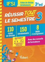 Icon image Réussir tout le semestre 3 - IFSI: 110 Fiches de révision - 150 Entraînements - 8 Unités d'enseignement - Conseils de formateur, Édition 3