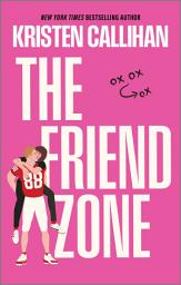 Icon image The Friend Zone: A Slow-Burn College Football Romance Between a Star Tight End and the One Woman Who's Off-Limits