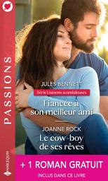 Icon image Fiancée à son meilleur ami - Le cow-boy de ses rêves - Le mariage d'un prince