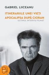 Icon image Itinerariile unei vieti. Apocalipsa după Cioran (ultimul interviu filmat)