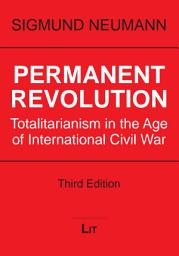 Icon image Permanent Revolution: Totalitarianism in the Age of International Civil War
