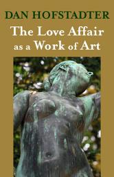 Icon image The Love Affair as a Work of Art