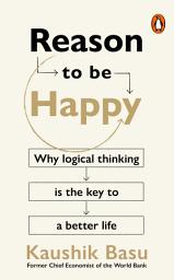 Icon image Reason to Be Happy: Why logical thinking is the key to a better life