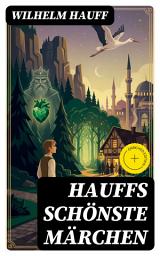 Icon image Hauffs schönste Märchen: Bereicherte Ausgabe. Der kleine Muck, Das kalte Herz, Der Zwerg Nase, Kalif Storch, Das Wirtshaus im Spessart und viel mehr
