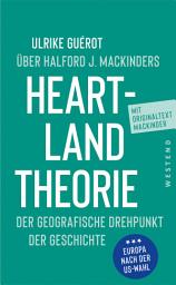 Icon image Ulrike Guérot über Halford J. Mackinders Heartland-Theorie: Der geografische Drehpunkt der Geschichte